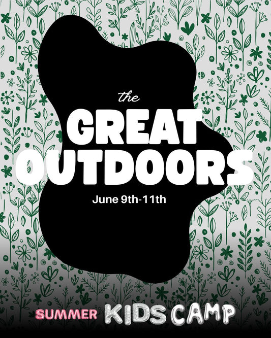 The Great Outdoors - Summer Kids Camp - June 9th-11th - 1 PM- 3:30 PM