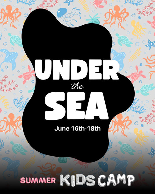 Under The Sea - Summer Kids Camp - June 16th-18th - 1-3:30 PM